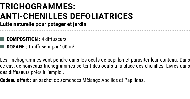 TRICHOGRAMMES: ANTI CHENILLES DEFOLIATRICES Lutte naturelle pour potager et jardin ■ COMPOSITION : 4 diffuseurs ■ DOS...