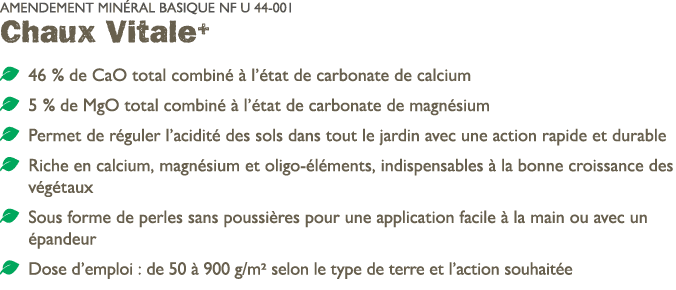 AMENDEMENT MIN RAL BASIQUE NF U 44 001 Chaux Vitale+ ￼ 46 % de CaO total combin   l’ tat de carbonate de calcium ￼ 5...