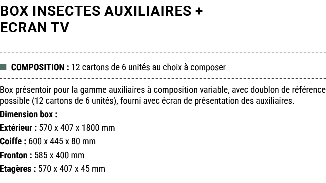 BOX INSECTES AUXILIAIRES + ECRAN TV ■ COMPOSITION : 12 cartons de 6 unit s au choix  composer Box pr sentoir pour la...