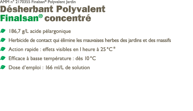 AMM n° 2170355 Finalsan® Polyvalent Jardin D sherbant Polyvalent Finalsan® concentr ￼ 186,7 g/L acide p largonique ￼...