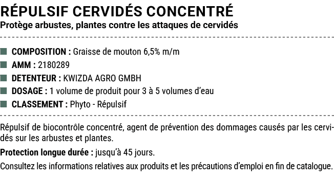 R PULSIF CERVID S CONCENTR Prot ge arbustes, plantes contre les attaques de cervid s ■ COMPOSITION : Graisse de mout...