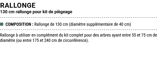 Rallonge 130 cm rallonge pour kit de pi geage ■ COMPOSITION : Rallonge de 130 cm (diam tre suppl mentaire de 40 cm) R...