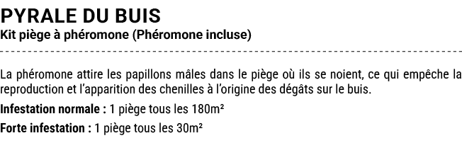 PYRALE DU BUIS Kit pi ge  ph romone (Ph romone incluse) La ph romone attire les papillons m les dans le pi ge o  ils...