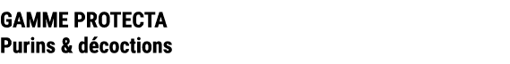 GAMME PROTECTA Purins & d coctions