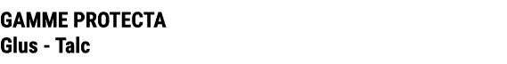 GAMME PROTECTA Glus Talc