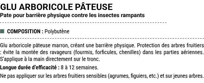 GLU ARBORICOLE P TEUSE Pate pour barri re physique contre les insectes rampants ■ COMPOSITION : Polybut ne Glu arbori...