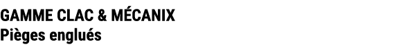 GAMME CLAC & M CANIX Pi ges englu s