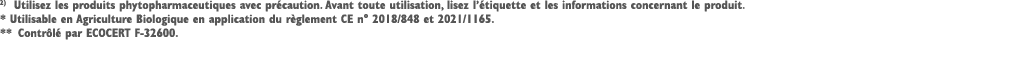 2) Utilisez les produits phytopharmaceutiques avec pr caution. Avant toute utilisation, lisez l’ tiquette et les info...