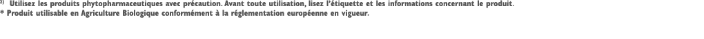 2) Utilisez les produits phytopharmaceutiques avec pr caution. Avant toute utilisation, lisez l’ tiquette et les info...