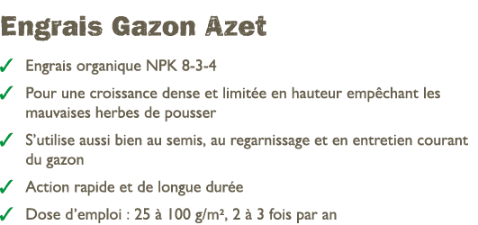  Engrais Gazon Azet ￼ Engrais organique NPK 8 3 4 ￼ Pour une croissance dense et limit e en hauteur emp chant les mau...