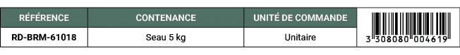 R F RENCE,CONTENANCE,UNIT DE COMMANDE,￼,RD BRM 61018,Seau 5 kg,Unitaire
