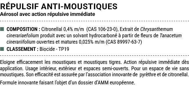 R PULSIF ANTI MOUSTIQUES A rosol avec action r pulsive imm diate ■ COMPOSITION : Citronellal 0,4% m/m (CAS 106 23 0),...