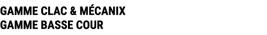 GAMME CLAC & M CANIX GAMME BASSE COUR