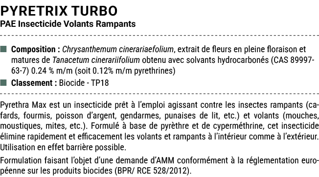 PYRETRIX TURBO PAE Insecticide Volants Rampants ■ Composition : Chrysanthemum cinerariaefolium, extrait de fleurs en ...