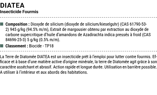 DIATEA Insecticide Fourmis ■ Composition : Dioxyde de silicium (dioxyde de silicium/kieselguhr) (CAS 61790 53 2) 945 ...