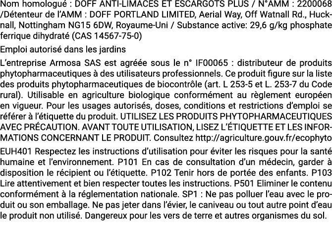 Nom homologu : DOFF ANTI LIMACES ET ESCARGOTS PLUS / N°AMM : 2200068 /D tenteur de l’AMM : DOFF PORTLAND LIMITED, Ae...