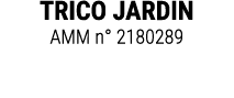 TRICO JARDIN AMM n° 2180289