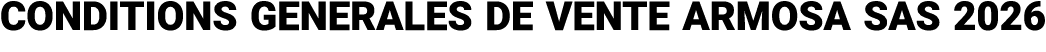 CONDITIONS GENERALES DE VENTE ARMOSA SAS 2026