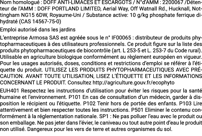 Nom homologu : DOFF ANTI LIMACES ET ESCARGOTS / N°d’AMM : 2200067 /D tenteur de l’AMM : DOFF PORTLAND LIMITED, Aeria...