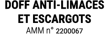 DOFF ANTI LIMACES ET ESCARGOTS AMM n° 2200067