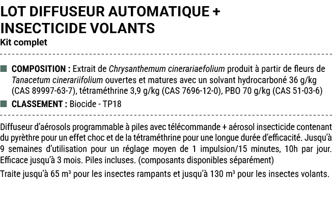 LOT DIFFUSEUR AUTOMATIQUE + INSECTICIDE VOLANTS Kit complet ■ COMPOSITION : Extrait de Chrysanthemum cinerariaefolium...