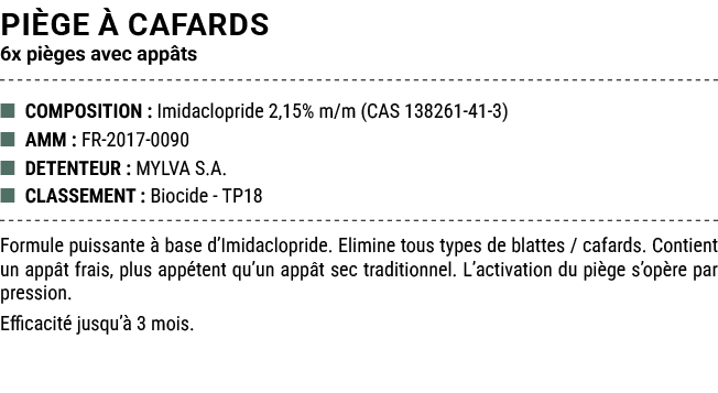 PI GE  CAFARDS 6x pi ges avec app ts ■ COMPOSITION : Imidaclopride 2,15% m/m (CAS 138261 41 3) ■ AMM : FR 2017 0090 ...