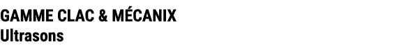 GAMME CLAC & M CANIX Ultrasons