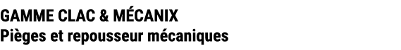 GAMME CLAC & M CANIX Pi ges et repousseur m caniques