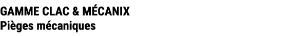 GAMME CLAC & M CANIX Pi ges m caniques