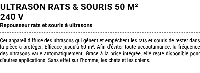 ULTRASON RATS & SOURIS 50 M² 240 V Repousseur rats et souris  ultrasons Cet appareil diffuse des ultrasons qui g nen...