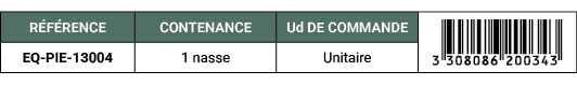 R F RENCE,CONTENANCE,Ud DE COMMANDE,￼,EQ PIE 13004,1 nasse,Unitaire