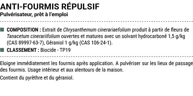 ANTI FOURMIS R PULSIF Pulv risateur, pr t  l’emploi ■ COMPOSITION : Extrait de Chrysanthemum cinerariaefolium produi...