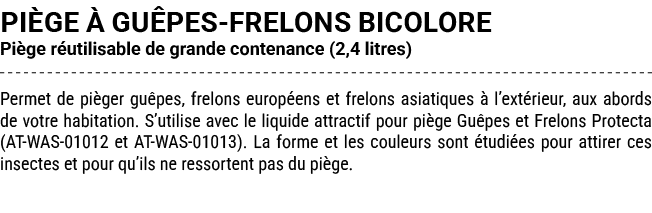 PI GE  GU PES FRELONS BICOLORE Pi ge r utilisable de grande contenance (2,4 litres) Permet de pi ger gu pes, frelons...