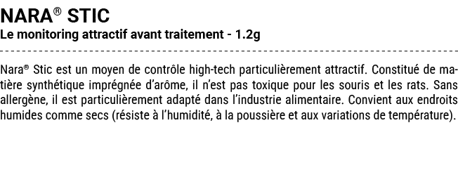 NARA® STIC Le monitoring attractif avant traitement 1.2g Nara® Stic est un moyen de contr le high tech particuli reme...