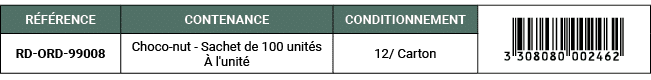 R F RENCE,CONTENANCE,CONDITIONNEMENT,￼,RD ORD 99008,Choco nut Sachet de 100 unit s  l'unit ,12/ Carton