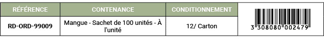 R F RENCE,CONTENANCE,CONDITIONNEMENT,￼,RD ORD 99009,Mangue Sachet de 100 unit s  l'unit ,12/ Carton