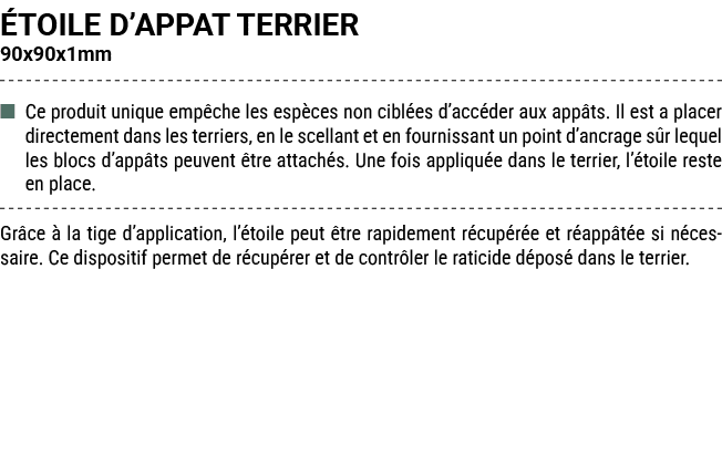  TOILE D’APPAT TERRIER 90x90x1mm ■ Ce produit unique emp che les esp ces non cibl es d’acc der aux app ts. Il est a p...