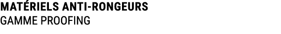 MAT RIELS ANTI RONGEURS GAMME PROOFING