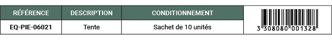 R F RENCE,DESCRIPTION,CONDITIONNEMENT,￼,EQ PIE 06021,Tente,Sachet de 10 unit s