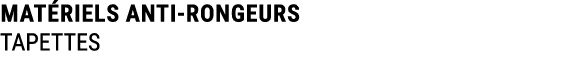 MAT RIELS ANTI RONGEURS TAPETTES