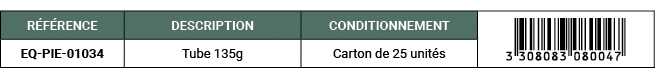 R F RENCE,DESCRIPTION,CONDITIONNEMENT,￼,EQ PIE 01034,Tube 135g,Carton de 25 unit s