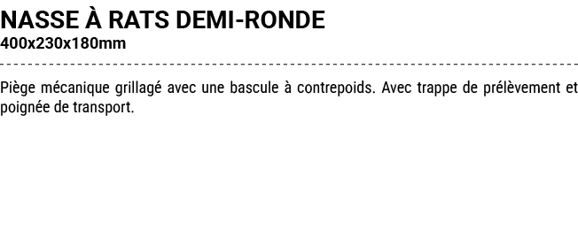 NASSE  RATS DEMI RONDE 400x230x180mm Pi ge m canique grillag  avec une bascule   contrepoids. Avec trappe de pr l ve...