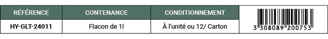R F RENCE,CONTENANCE,CONDITIONNEMENT,￼,HY GLT 24011,Flacon de 1l, l'unit  ou 12/ Carton