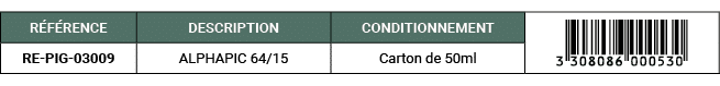 R F RENCE,DESCRIPTION,CONDITIONNEMENT,￼,RE PIG 03009,ALPHAPIC 64/15,Carton de 50ml