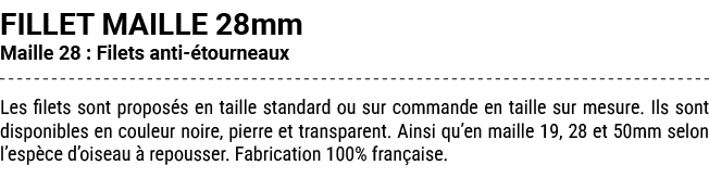 FILLET MAILLE 28mm Maille 28 : Filets anti tourneaux Les filets sont propos s en taille standard ou sur commande en ...