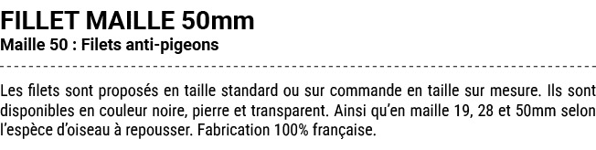 FILLET MAILLE 50mm Maille 50 : Filets anti pigeons Les filets sont propos s en taille standard ou sur commande en tai...