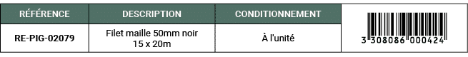 R F RENCE,DESCRIPTION,CONDITIONNEMENT,￼,RE PIG 02079,Filet maille 50mm noir 15 x 20m, l'unit 