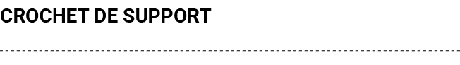 CROCHET DE SUPPORT 