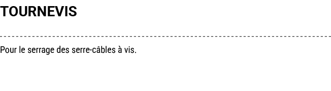 TOURNEVIS Pour le serrage des serre c bles  vis.