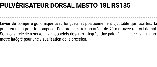 PULV RISATEUR DORSAL MESTO 18L RS185 Levier de pompe ergonomique avec longueur et positionnement ajustable qui facili...